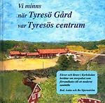 Vi minns när Tyresö gård var Tyresös centrum, en bok om trakten kring slottet
